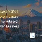 Microsoft’s $10B Move in Japan & the Future of AI-Driven Business